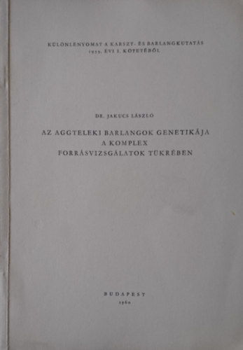 Az aggteleki barlangok genetikja a komplex forrsvizsglatok tkrben