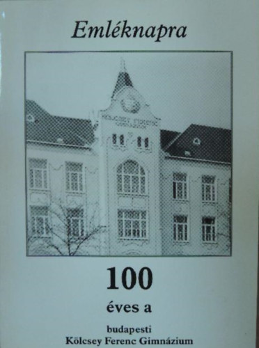 Emlknapra - 100 ves a budapesti Klcsey Ferenc Gimnzium