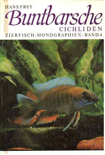 Buntbarsche Cichliden - Zierfisch-monographien Band 4
