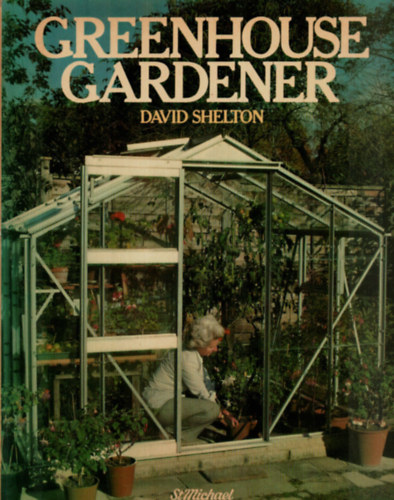 David Shelton - Greenhouse Gardener.