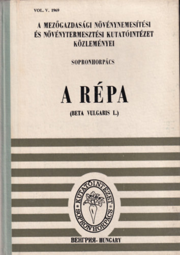 Dr. Kiss Ern� - dr. Magassy Lajos  (szerkesztette) - A r�pa (a Mez�gazdas�gi N�v�nynemes�t�si �s N�v�nytermeszt�si Kutat�int�zet k�zlem�nyei)