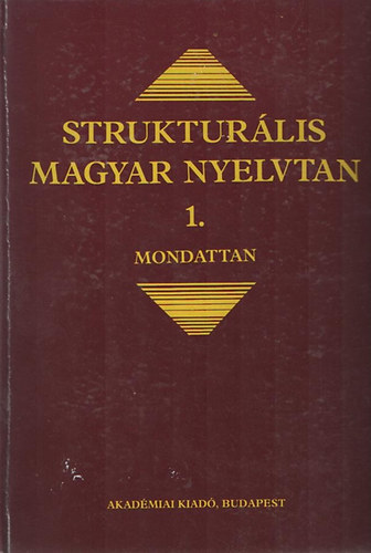Strukturlis magyar nyelvtan 1.-Mondattan