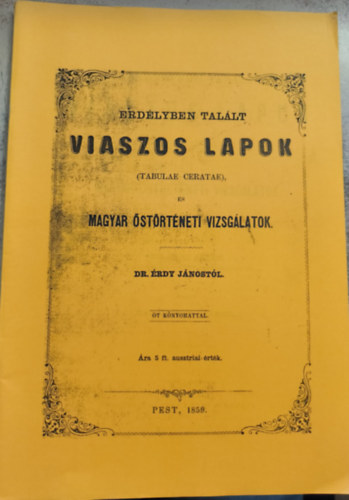 Erdlyben tallt viaszos lapok (tabulae ceratae) s Magyar strtneti vizsglatok (reprint)