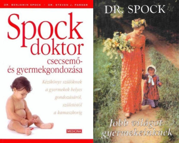 2 klasszikus m leend  szlknek: Spock doktor csecsem- s gyerekgondozsa + Jobb vilgot gyermekeinknek