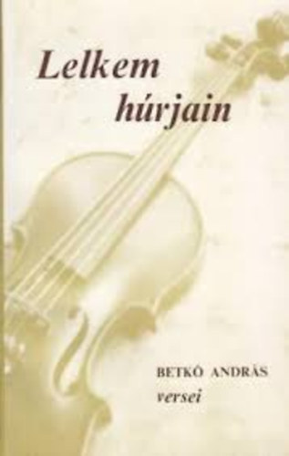 Betk Andrs - Lelkem hrjain