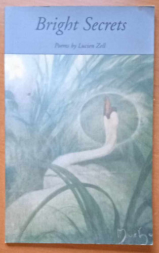 Lucien Zell - Bright Secrets - Poems by Lucien Zell