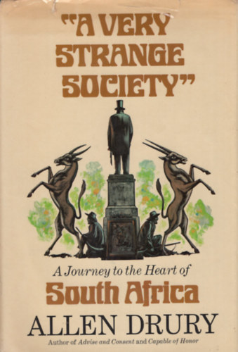 Allen Drury - A Very Strange Society - A Journey to the Heart of South Africa
