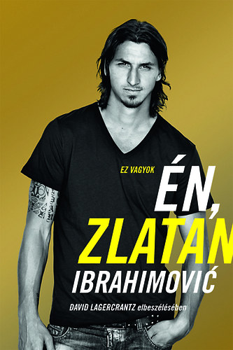 Ez vagyok n, Zlatan Ibrahimovi