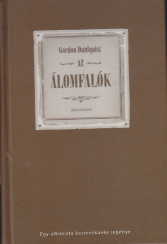Gordon Dahlquist - Az lomfalk (Egy alkimista sszeeskvs regnye)