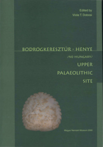Bodrogkereszt�r- Henye Upper palaeothic site