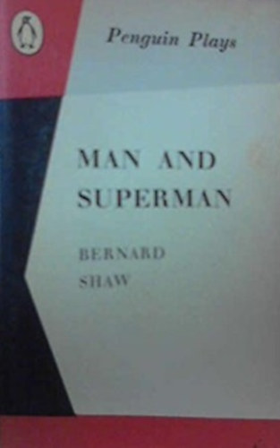 Shaw Bernard - Man and Superman. A Comedy and Philosophy.