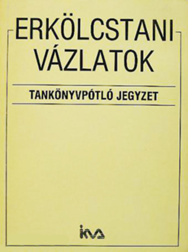 Szab Pl Tivadar  (szerk.) - Erklcstani vzlatok (tanknyvptl jegyzet) + Szveggyjtemny