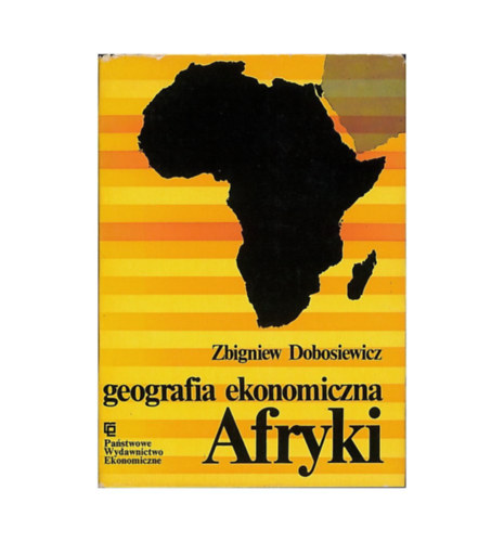 Zbigniew Dobosiewicz - Geografia ekonomiczna - Afryki
