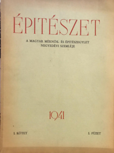 ptszet - A magyar mrnk s ptszegylet negyedvi szemlje 1941  I. ktet 1-4. fzet