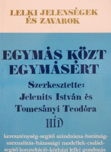 Sulyok Elemér Fodor László (szerk.), Ribár János, Jelenits István (szerk.) - Egymás közt egymásért - Kereszténység, segítő szindróma, barátság, szexualitás, házassági modellek, családsegítő konzultáció, kórházi lelki gondozás (lelki jelenségek és zavarok)