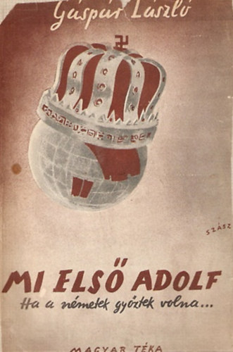 Mi, I. Adolf (Ha a nmetek gyztek volna...)