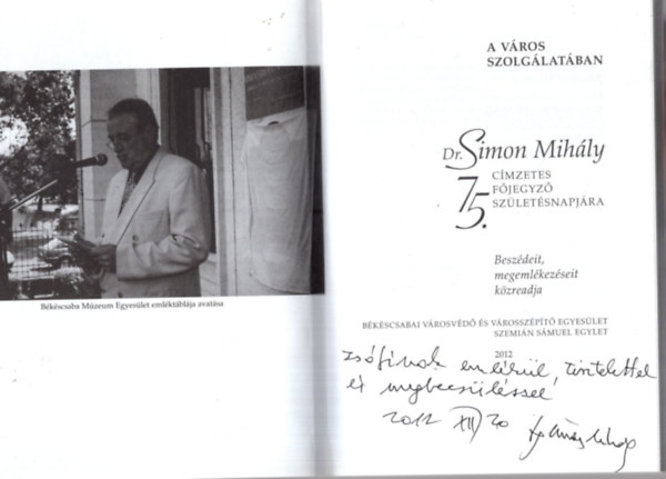 Dr. Simon Mihly 75 -beszdei s megemlkezsei ( A vros szolglatban ) Dediklt