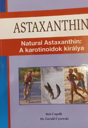 Astaxanthin - Natural Astaxanthin: A karotinoidok kirlya