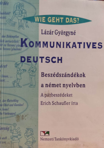 Lzr Gyrgyn; Erich Schaufl - Kommunikatives Deutsch. Beszdszndkok nmetl