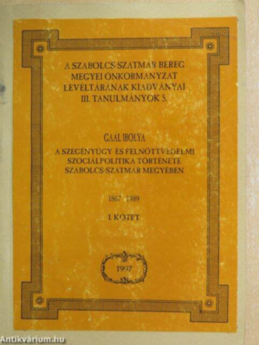 A szegnygy- s felnttvdelmi szocilpolitika trtnete Szabolcs-Szatmr megyben I-II.