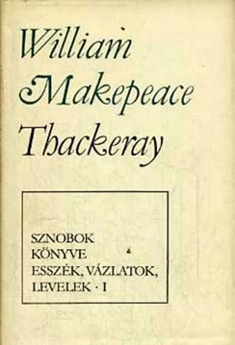 William Makepeace Thackeray - Sznobok knyve-Esszk, vzlatok, levelek I-II.