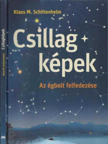 Gunther Schulz  Klaus M. Schittenhelm (ill.) - Csillagkpek - Az gbolt felfedezse