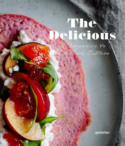 The Delicious: A Companion to New Food Culture - (Étkezési kultúra)