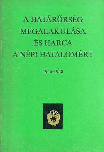 A hatrrsg megalakulsa s harca a npi hatalomrt 1945-1948