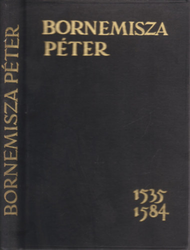 Schulek Tibor - Bornemisza Pter 1535-1584