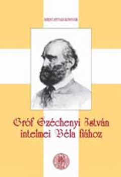 Grf Szchenyi Istvn intelmei Bla fihoz