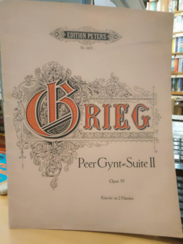 Edition Peters Nr. 2653 Grieg - Peer Gynt = Suite II - Opus 55 - Klavier zu 2 Hnden