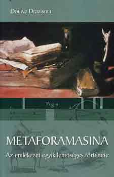 Douwe Draaisma - Metaforamasina (az emlkezet egyik lehetsges trtnete)