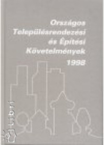 Gantner L�szl�n�; R�th Gy�rgy - Orsz�gos Telep�l�srendez�si �s �p�t�si K�vetelm�nyek 1998