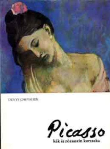 Picasso kk s rzsaszn korszaka  (Fekete-fehr s sznes reprodukcikkal gazdagon illusztrlt knyv. Corvina Kiad)