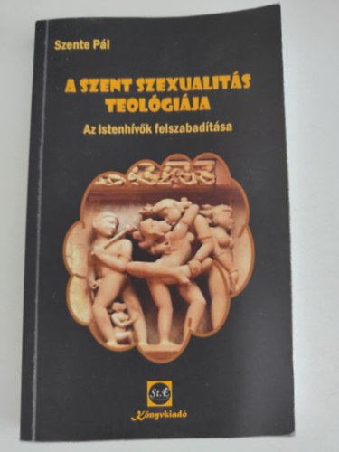 A szent szexualits teolgija - Az istenhvk felszabadtsa