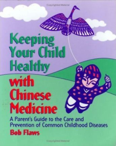 Bob Flaws - Keeping Your Child Healthy with Chinese Medicine