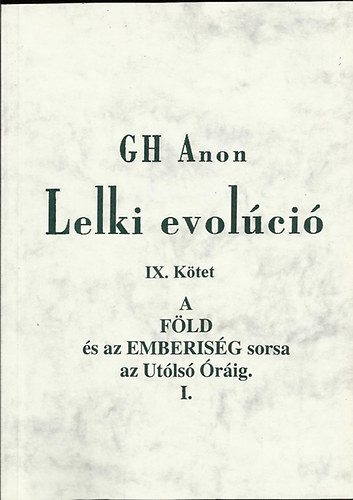 Lelki evolci IX. ktet - A FLD s az EMBERISG sorsa az Utols rig I.