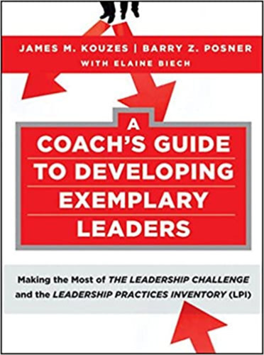Barry Z. Posner, Elaine Biech James M. Kouzes - A Coach's Guide to Developing Exemplary Leaders