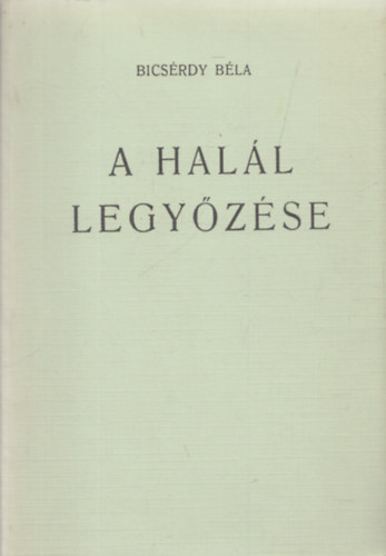 A hal�l legy�z�se (reprint)