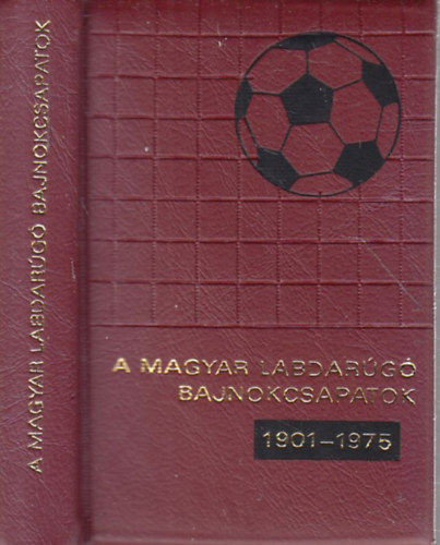 A magyar labdarg bajnokcsapatok 1901-1975. (szmozott, miniknyv)