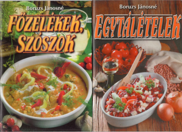 2 db Boruzs Jnosn szakcsknyv: Egytltelek + Fzelkek, szszok