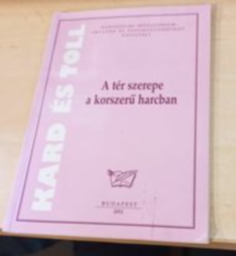 A t�r szerepe a korszer� harcban (Kard �s toll)