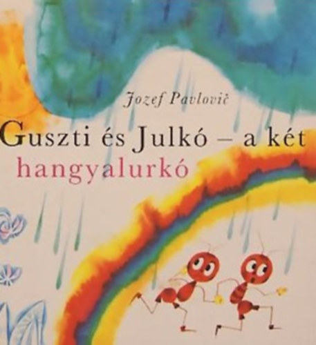 Guszti s Julk - a kt hangyalurk