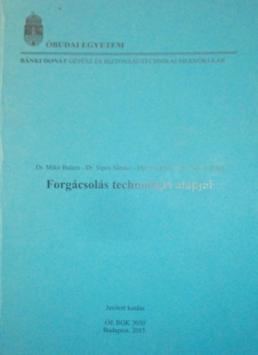 Dr. Mik Balzs - Dr. Sipos Sndor - Hervay Pter - Dr. Zentay Pter - Forgcsols technolgiai alapjai