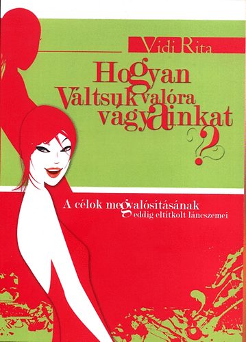 Hogyan vltsuk valra vgyainkat?