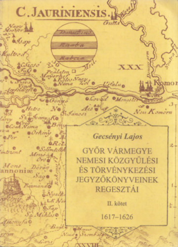 Gyr vrmegye nemesi kzgylsi s trvnykezsi jegyzknyveinek regeszti II. 1617-1626