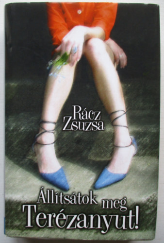 �ll�ts�tok meg Ter�zanyut!
