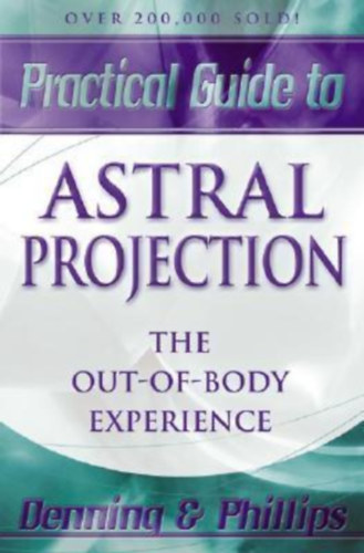 Phillips, Osborne Melita Denning - Practical Guide to Astral Projection