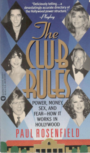 The Club Rules: Power, Money, Sex, and Fear - How It Works in Hollywood