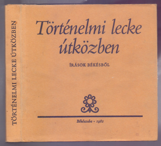 Csk Gyula - Csor Istvn - Tmr Mt - Varga Imre - Fbin Zoltn - Dr Endre - Tth Lajos - Trtnelmi lecke tkzben (rsok Bksbl)